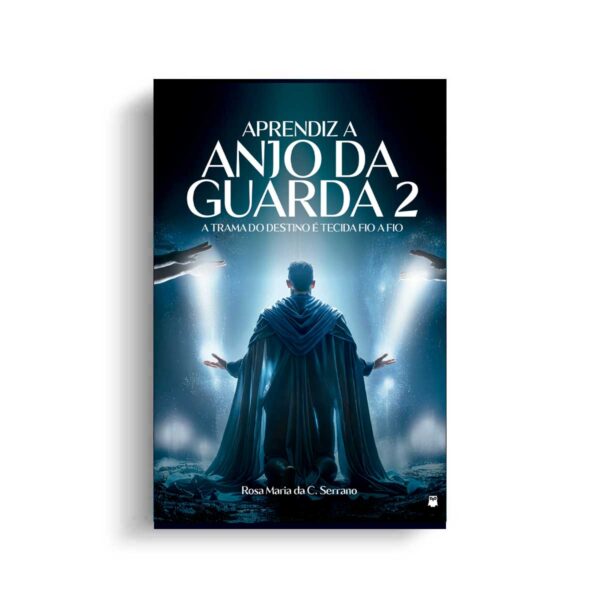 Aprendiz a Anjo da Guarda 2 - A Trama do Destino é Tecida Fio a Fio