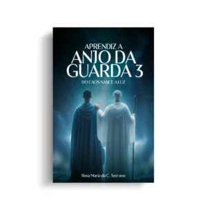 Aprendiz a Anjo da Guarda 3 - Do Caos Nasce a Luz